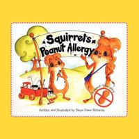 Squirrel's Peanut Allergy: A Peanut-Free Story 1468585126 Book Cover