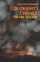 Colorado's Chance: The Fire Walker: Book One of the Colorado's Chance Series B09M8DMWK4 Book Cover