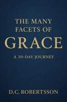 The Many Facets of Grace: A 30-Day Devotional (30-Day Devotionals) B0FFG92SLL Book Cover