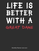 Life is Better With A Great Dane Monthly Planner 2020-2021: Monthly Calendar / Planner Gift, 112 Pages, 8.5x11, Soft Cover, Matte Finish 1678510408 Book Cover