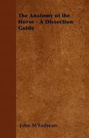 The Anatomy of the Horse: A Dissection Guide 101589755X Book Cover