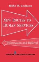 New Routes to Human Services: Information and Referral (Springer Series on Social Work) 0826123937 Book Cover