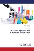 Bacillus Species and Chitinase Production 3659575755 Book Cover