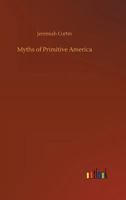 Myths of Primitive America 3734037441 Book Cover