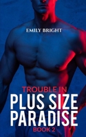 Trouble in Plus Size Paradise: A Curvy Girl's Romantic Getaway, Book 2 B0B6LCSH7Z Book Cover