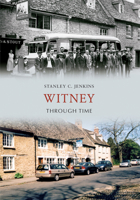 Witney Through Time 1445609495 Book Cover