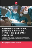Resistência à insulina, glicemia e níveis de cortisol em pacientes cirúrgicos 6206900274 Book Cover