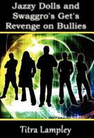 Jazzy Dolls and Swaggro's Get's Revenge on Bullies 1462661378 Book Cover