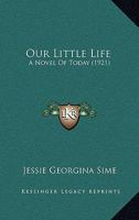 Our Little Life: A Novel of Today 1145419763 Book Cover