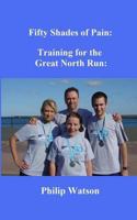 Fifty Shades of Pain: Training for the Great North Run 1985329298 Book Cover