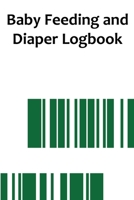 Baby Feeding And Diaper Logbook: 90 Day Milk and Dirty Diaper Tracker 1086362985 Book Cover