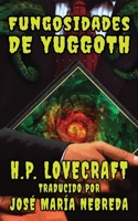 Las Fungosidades de Yuggoth (Spanish Edition) 1088128017 Book Cover