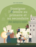 Enseigner l’histoire au primaire et au secondaire: Objets, fondements et modalités d’une « didactique de l’enquête » (French Edition) 2897995467 Book Cover