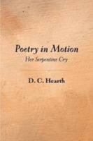 Poetry In Motion: Her Serpentine Cry 0557075440 Book Cover
