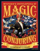 Mysterio's Encyclopedia of Magic and Conjuring: A Complete Compendium of Astonishing Illusions 1594742634 Book Cover