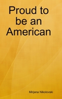 Proud to be an American 0359858457 Book Cover