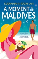 A Moment in the Maldives: A sun-soaked spicy holiday romance about second chances 1918838003 Book Cover
