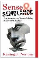Sense and Semblance: An Anatomy of Superficiality in Modern Society 0955517605 Book Cover