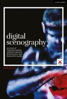 Digital Scenography: 30 Years of Experimentation and Innovation in Performance and Interactive Media 1350232750 Book Cover