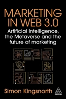 Marketing in Web 3.0: Artificial Intelligence, the Metaverse and the Future of Marketing 1398615552 Book Cover