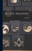Mystic Masonry, or The Symbols of Free Masonry and the Greater Mysteries of Antiquity 1528712528 Book Cover