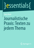 Journalistische Praxis: Texten zu jedem Thema (essentials) (German Edition) 3658431490 Book Cover