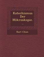 Katechismus Der Mikroskopie... 1249982839 Book Cover
