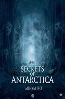 Secrets of Antarctica B0FB6Z95M1 Book Cover