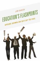 Education's Flashpoints: Upside Down or Set-Up to Fail 1475813171 Book Cover