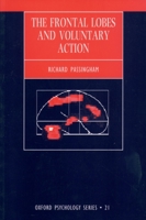 The Frontal Lobes and Voluntary Action (Oxford Psychology Series) 0198523645 Book Cover