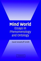 Mind World: Essays in Phenomenology and Ontology