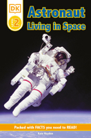 DK Readers: Astronaut, Living in Space (Level 2: Beginning to Read Alone) 1465402411 Book Cover