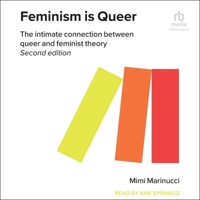 Feminism Is Queer: The Intimate Connection Between Queer and Feminist Theory, 2nd Edition B0BZR6PWK1 Book Cover