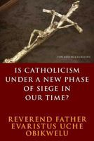 is Catholicism under a new phase of siege in our time? 1981712402 Book Cover