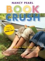 Book Crush: For Kids and Teens-Recommended Reading for Every Mood, Moment and Interest 1570615004 Book Cover