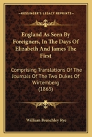 England as Seen by Foreigners in the Days of Elizabeth and James the First 1164633988 Book Cover
