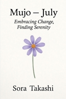 Mujo – July: Embracing Change with Grace (The Mindful Year) B0F9FCMBC6 Book Cover