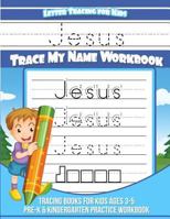 Jesus Letter Tracing for Kids Trace My Name Workbook : Tracing Books for Kids Ages 3 - 5 Pre-K and Kindergarten Practice Workbook 1983990663 Book Cover