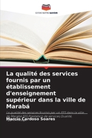 La qualité des services fournis par un établissement d'enseignement supérieur dans la ville de Marabá (French Edition) 6207869680 Book Cover