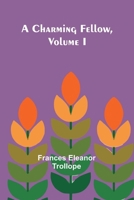 A Charming Fellow V1 (1876) 9366383564 Book Cover