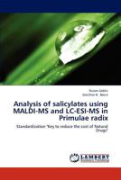 Analysis of Salicylates Using Maldi-MS and LC-Esi-MS in Primulae Radix 365931627X Book Cover