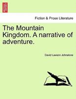 The Mountain Kingdom: A Narrative Of Adventure 124122918X Book Cover
