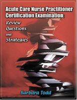 Acute Care Nurse Practitioner Certification Examination: Review Questions and Strategies (Book with CD-ROM) 0803609574 Book Cover