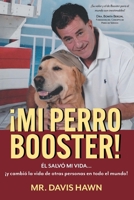 ¡Mi Perro Booster!: ÉL SALVÓ MI VIDA . . . y cambió la vida de otras personas en todo el mundo! (Spanish Edition) 1962832104 Book Cover