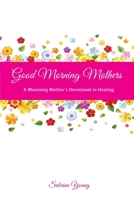 Good Morning Mothers 057838647X Book Cover