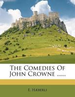 The Comedies Of John Crowne 1166929833 Book Cover