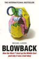 Blowback: How the West F**cked Up the Middle East (and Why it Was a Bad Idea) 1910400556 Book Cover