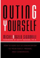 Outing Yourself: How to Come Out as Lesbian or Gay to Your Family, Friends, and Coworkers 0679438386 Book Cover