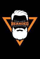 For Her Bearded Pleasure: 6x9 Funny Dot Grid Composition Notebook for Beard Lovers and Bearded Men or Women who love Facial Hair 1095789341 Book Cover