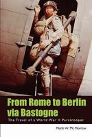 From Rome to Berlin Via Bastogne: The Travel of a World War II Paratrooper 1439215553 Book Cover